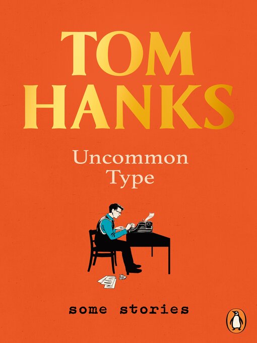 Title details for Uncommon Type by Tom Hanks - Wait list